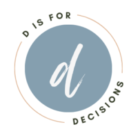 d is for decisions